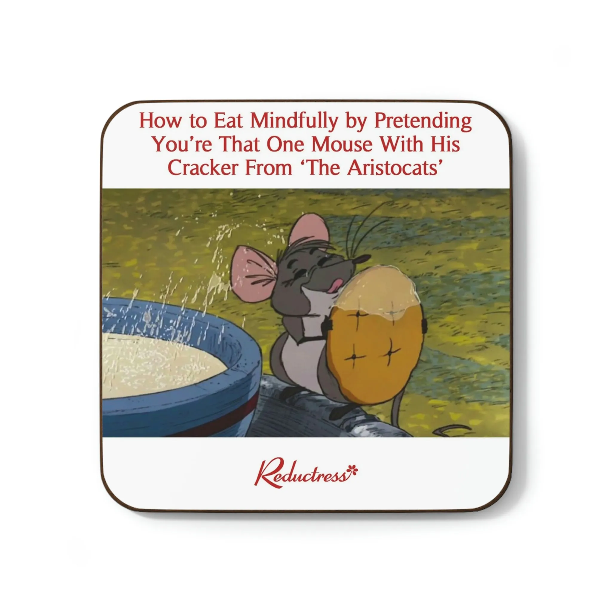 "How to Eat Mindfully By Pretending You're That One Mouse With His Cracker From 'The Aristocats'" Hardboard Back Coaster